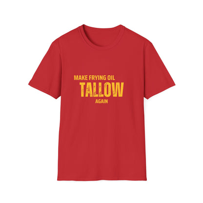 Make Frying Oil Tallow Again T-Shirt